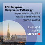 37th European Congress of Pathology, September 6 - 10 2025, Austria Center Vienna, Booth 34, Hall X5, MEDITE